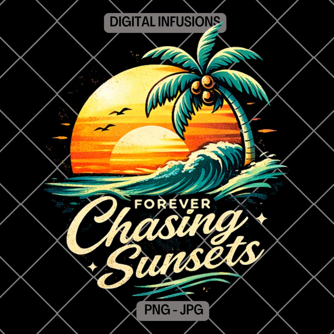 Forever Chasing Sunsets, JPG / PNG Digital Download - Etsy
