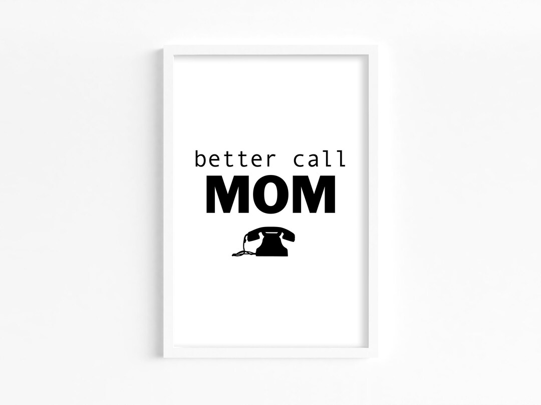 Better Call Mom Posters Printing DIN A4 Print Yourself Wall Decoration ...