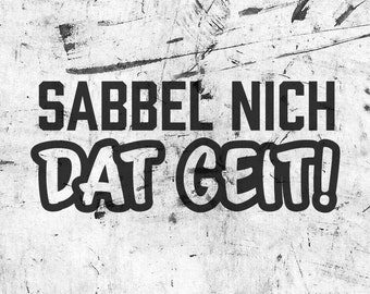 Plotterdatei Sabbel nich - dat geit! - SVG / DXF | Plott | Spruch | Plattdeutsch | Digitaler Sofort Download
