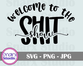 Welcome To The Shit Show, Home Decor, SVG sign, Car decal, SVG files for cricut