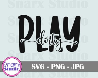 Play Dirty SVG, Windshield decal, Cricut Cut Files, Mudding, 4x4 Off road SVG, Car Decal, Suv Sticker, PNG