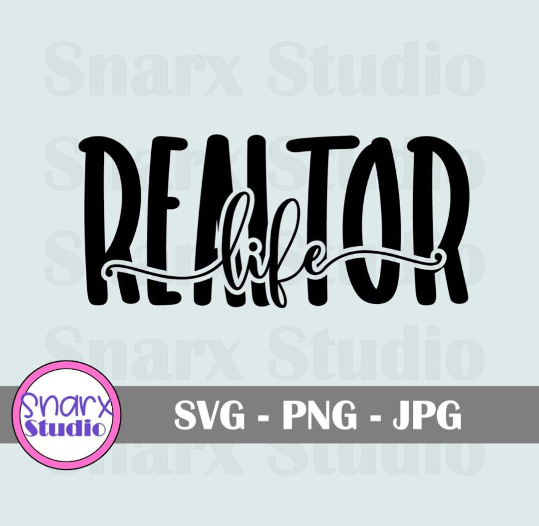 Realtor Life SVG Cut File, Gift for Realtor, Real Estate Agent Svg ...