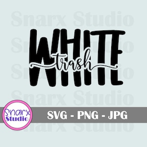 White Trash, SVG Digital Download, Camping, Hillbilly, Redneck Cut File, PNG
