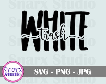 White Trash, SVG Digital Download, Camping, Hillbilly, Redneck Cut File, PNG