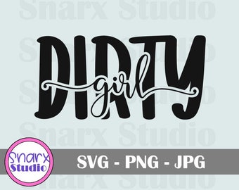 May include: Black and white graphic design with the text "DIRTY girl" in a stylized font.