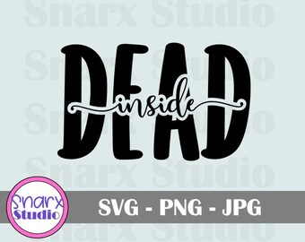 Dead Inside Cut File SVG, Anti Social, Mental Health, SVG sign, Cut File, Never Better, Mom Life, Goth Streetwear, png, jpg, svg