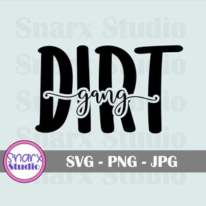 May include: A light blue background features the black text "DIRT gang", with "gang" in a cursive font. Below the text is a grey bar with "SVG - PNG - JPG". A pink and white circular logo is in the lower left corner.