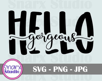 May include: Black and white graphic design with the text "Hello gorgeous" in a bold, cursive font.