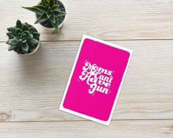 Moms Can't Have Fun 4x6 Greeting Card