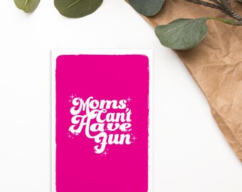 Moms Can't Have Fun 4"x6" Postcard