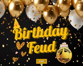 May include: A black background with gold and white balloons, confetti, and the text "Birthday Feud" in yellow. There is a button that says "Start" and a gold badge with the text "Recommended Best Choice" and a thumbs up icon.