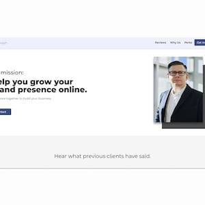 May include: A website homepage with the text "Bluewash" in the top left corner. The text "My mission: Help you grow your brand presence online." is displayed in bold, black font. The text "Let's work together to build your business today" is displayed in regular, black font. A button labeled "Contact" is displayed below the text. A photo of a man wearing a suit and glasses is displayed on the right side of the page. The text "Hear what previous clients have said." is displayed in the bottom center of the page.