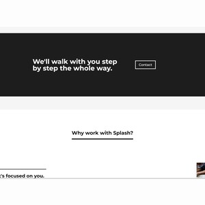 Może przedstawiać: Zrzut ekranu strony internetowej z tekstem "We'll walk with you step by step the whole way." i przyciskiem z napisem "Contact". Tekst "Why work with Splash?" znajduje się pod czarnym banerem. Firma, kt&oacute;ra skupia się na Tobie. Zado on Etsy.