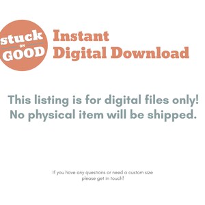 May include: White background with text and a circular logo. The logo reads "stuck on GOOD" in white text on an orange circle. Text states "Instant Digital Download" and "This listing is for digital files only! No physical item will be shipped."