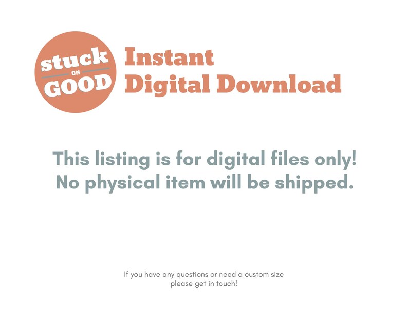 May include: White background with text and a circular logo. The logo reads "stuck on GOOD" in white text on an orange circle. Text states "Instant Digital Download" and "This listing is for digital files only! No physical item will be shipped."