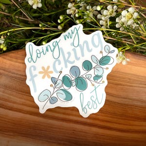 Funny Friend Gift | Dumpster Fire Affirmation Sticker | Doing My Fucking Best | Swear Word Laptop Decal | Botanical Profanity image 3