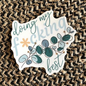 Funny Friend Gift | Dumpster Fire Affirmation Sticker | Doing My Fucking Best | Swear Word Laptop Decal | Botanical Profanity image 1