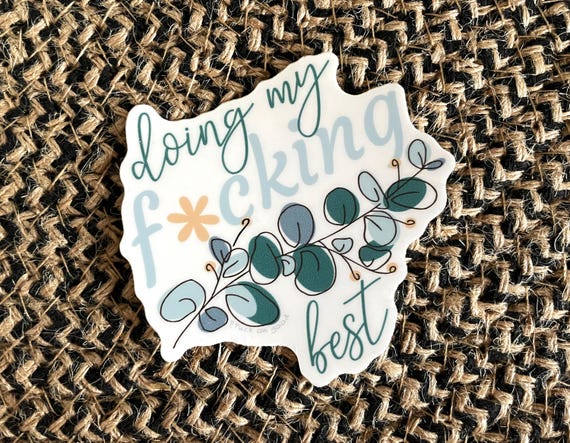Funny Friend Gift | Dumpster Fire Affirmation Sticker | Doing My Fucking Best | Swear Word Laptop Decal | Botanical Profanity