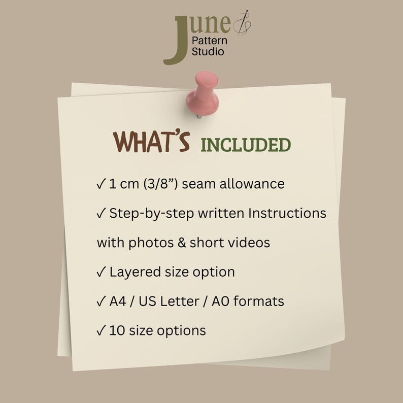 May include: A cream-colored square note pinned with a pink thumbtack, featuring the text June Pattern Studio and WHAT'S INCLUDED. The list details 1 cm (3/8") seam allowance, step-by-step written instructions with photos and videos, layered size options, A4, US Letter, and A0 formats, and 10 size options.