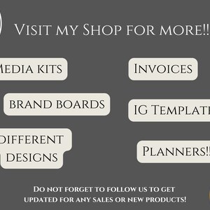 May include: A graphic with the text "VISIT MY SHOP FOR MORE!!" and a list of items for sale: Media Kits, Invoices, Brand Boards, IG Templates, Different Designs, Planners!! The text "DO NOT FORGET TO FOLLOW US TO GET UPDATED FOR ANY SALES OR NEW PRODUCTS!" is also included.