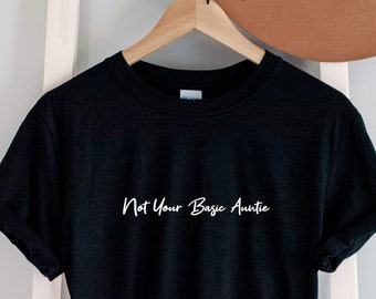 Not Your Basic Auntie T Shirt, best aunt t-shirt, new auntie gift, gift for Auntie, Auntie t-shirt, Aunt tee, Auntie Present , perfect gift.