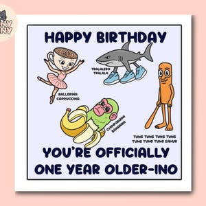 May include: A square birthday card with the text "HAPPY BIRTHDAY" and "YOU'RE OFFICIALLY ONE YEAR OLDER-INO." The card features cartoon illustrations of a ballerina cappuccino, a shark in sneakers, a monkey with a banana, and a carrot.