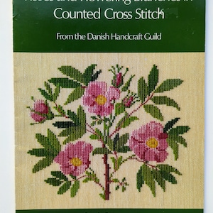 Roses and Flowering Branches in Counted Cross Stitch From the Danish Handcraft Guild, 1986 Embroidery Book, 27 Designs by Gerda Bengtsson