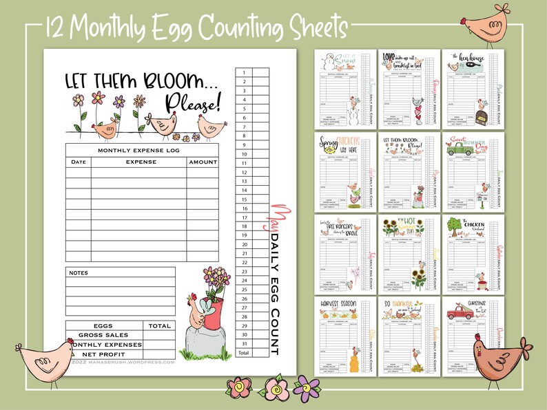 May include: Twelve printable monthly egg counting sheets with a chicken theme. Each sheet features a different design with a chicken, flowers, and a quote. The sheets are designed to help track egg production and expenses.