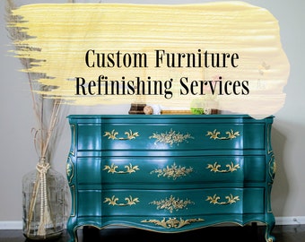 Furniture Customization. Choose from Inventory. Choose Your Color. Painted Furniture. Refinished Furniture. Choose Your Finish.