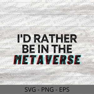 Könnte beinhalten: Ein Grafikdesign mit Holzmaserung im Hintergrund. Der Text "I'd rather be in the metaverse" ist in Schwarz mit einem roten und blauen 3D-Effekt. Der Text "SVG - PNG - EPS" ist in Weiß auf schwarzem Hintergrund.
