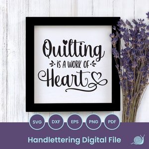 Quilting SVG &quot;Quilting is a work of Heart&quot; Handlettering | SVG cut files, Glowforge, Cricut, Silhouette | Hand Lettering Quote Saying