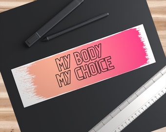 My Body My Choice Bumper Sticker