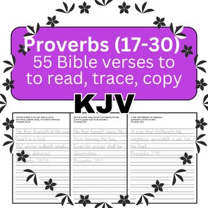 May include: A purple and white printable featuring Bible verses from Proverbs 17-30. The text includes "55 Bible verses to read, trace, copy" and "KJV". Decorative floral elements surround the text and verses.
