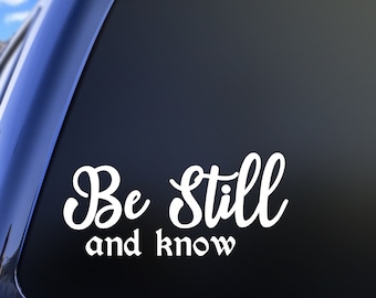 Be Still and Know Vinyl Decal, Psalm 46:10, Christian Sticker