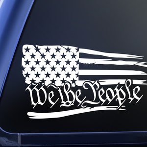 We the People Tattered American Flag Decal, Distressed Flag Decal, Constitution Decal, Patriotic Vinyl Decal Sticker, Car Truck Window Decal