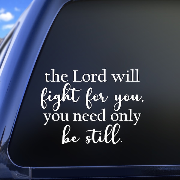 The Lord Will Fight For You Vinyl Decal Sticker, Religious Christian Decal