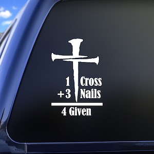1 Cross 3 Nails 4 Given Religious Christian Vinyl Decal Sticker
