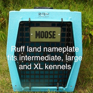 Name Plate for Ruff Land Kennels | Durable, Fade resistant, warp resistant and Chew-Proof | Fits Intermediate, Large & XL Sizes