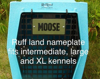 Name Plate for Ruff Land Kennels | Durable, Fade resistant, warp resistant and Chew-Proof | Fits Intermediate, Large & XL Sizes