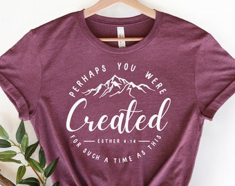 Perhaps You Were Created Shirt, Christian Shirts, Esther 4:14 Shirt, Chosen Shirt, Faith Shirt, Christian Apparel, Christian Clothing