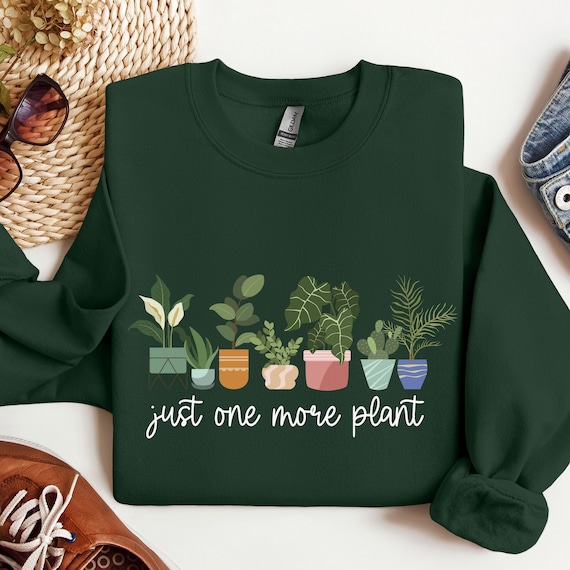 Just One More Plant Sweatshirt, Funny Plant Lover Crewneck, Gift for Plant Mom, Monstera Plant Enthusiast Shirt, Gift for Her, Gardener Tee