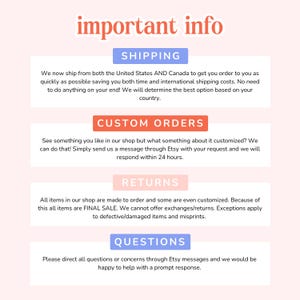 May include: A pink and white graphic with the text "important info" in bold, black letters. The graphic is divided into four sections with the headings "Shipping", "Custom Orders", "Returns", and "Questions". Each section contains text describing the shop's policies.