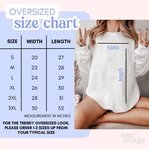 May include: Size chart for an oversized sweatshirt, showing width and length measurements in inches for sizes S to 3XL. The chart includes the text "For the trendy oversized look, please order 1-2 sizes up from your typical size."