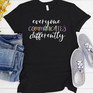 Everyone Communicates Differently Tee