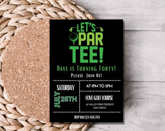 May include: Black and green golf-themed birthday invitation with the text "Let's Par Tee! Dave is turning forty!"  The invitation includes details for the event, including the date, time, location, and RSVP information.