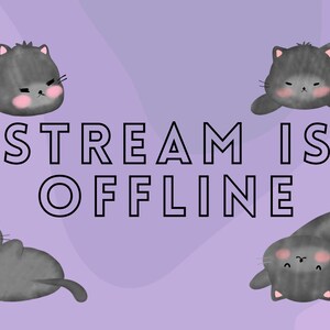 May include: A purple background with four gray cartoon cats in different poses. The text "STREAM IS OFFLINE" is in the center of the image.