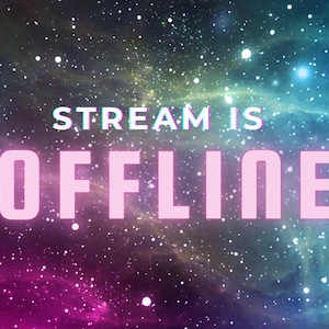 Könnte beinhalten: Ein Galaxie-Hintergrund mit dem Text "STREAM IS OFFLINE" in rosa Buchstaben.