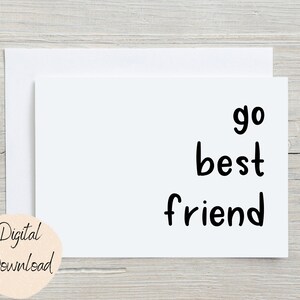 Printable Card, Go Best Friend Card, Encouragement Card, Greeting Card, Card for Friend, Digital Card, Printable Card, 5x7, 4.25 x 5.5