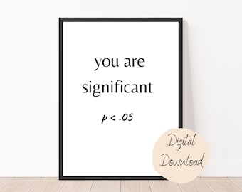 You Are Significant | Statistics Stats Math Funny Print Poster Classroom Decor, Teacher, Student, Data Science Data Analyst Machine Learning