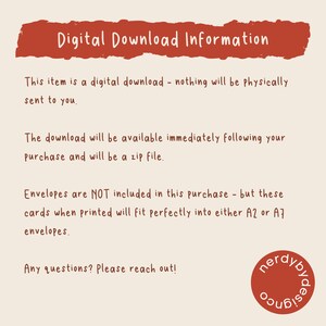 May include: Digital Download Information text on a red background. This item is a digital download - nothing will be physically sent to you. The download will be available immediately following your purchase and will be a zip file. Envelopes are NOT included in this purchase - but these cards when printed will fit perfectly into either A2 or A7 envelopes. Any questions? Please reach out! nerdyb, designco.
